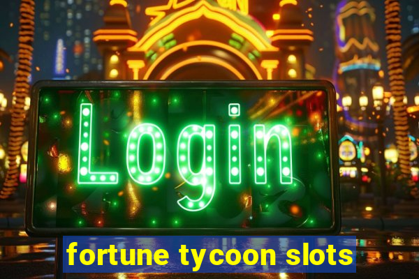 fortune tycoon slots